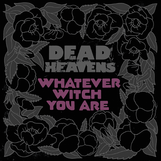 Dead Heavens - Whatever Witch You Are  art